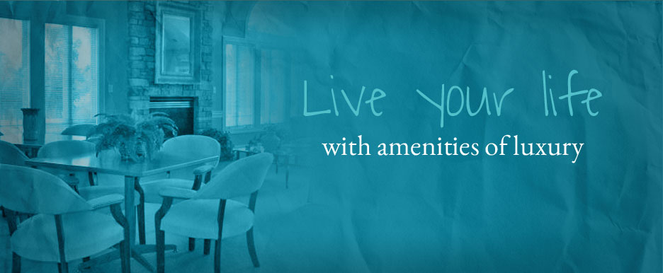 Life your life with amenities of luxury